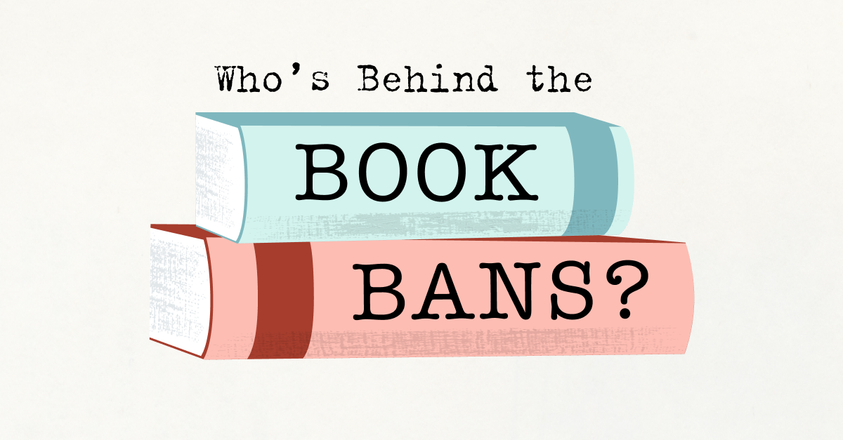 Who's Behind the Book Bans